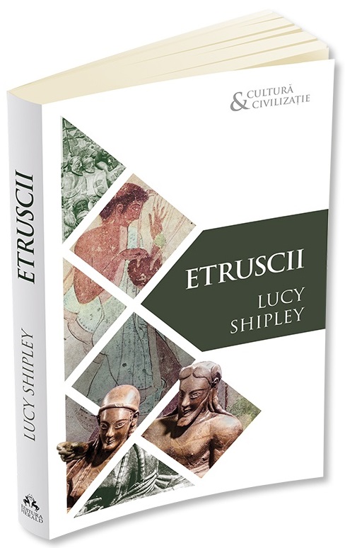 Carte Etruscii autor Lucy Shipley editura Herald