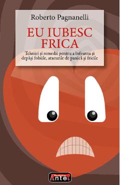 Carte Eu iubesc frica - Roberto Pagnanelli editura Roberto Pagnanelli