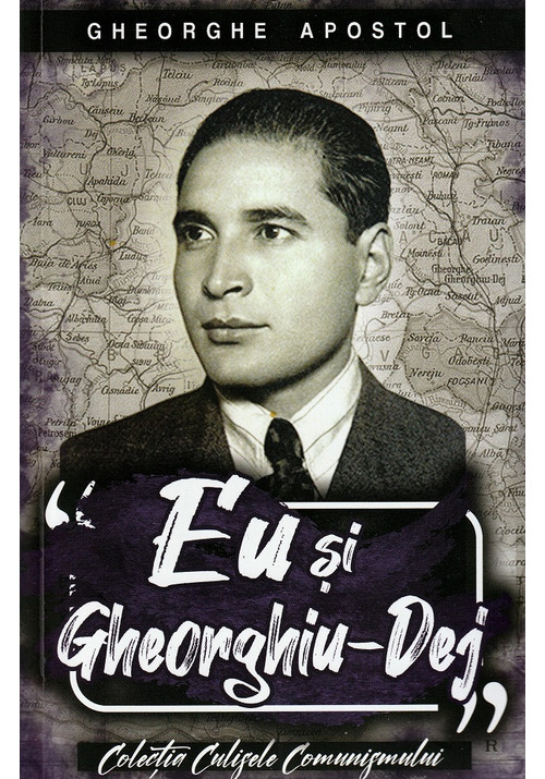 Carte Eu si Gheorghiu-Dej editura Paul Editions