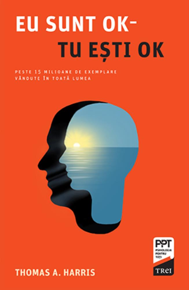 Carte Eu sunt OK - Tu ești OK editura Trei
