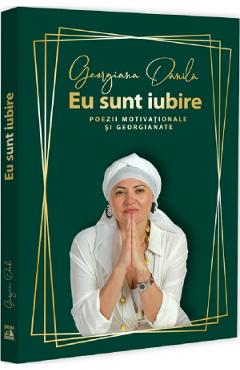 Carte Eu sunt iubire - Georgiana Danila editura Georgiana Danila