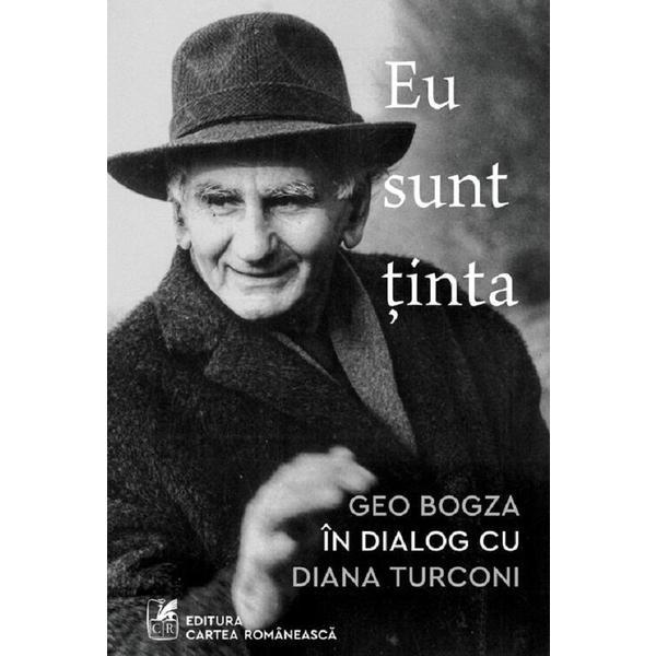 Carte Eu sunt tinta. Geo Bogza in dialog cu Diana Turconi