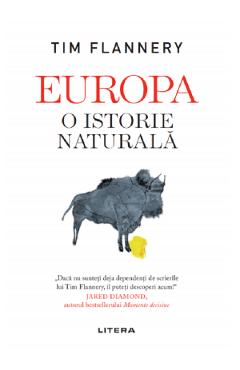 Carte Europa. O istorie naturala - Tim Flannery editura Tim Flannery
