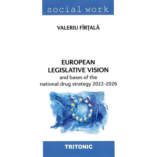 Carte European legislative vision and bases of the national drug strategy 2022-2026 - Valeriu Firtala