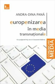 Carte Europenizarea in media transnationale/Andra-Dina Pana editura Tritonic