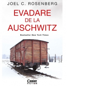 Carte Evadare de la Auschwitz Autori Joel C. Rosenberg