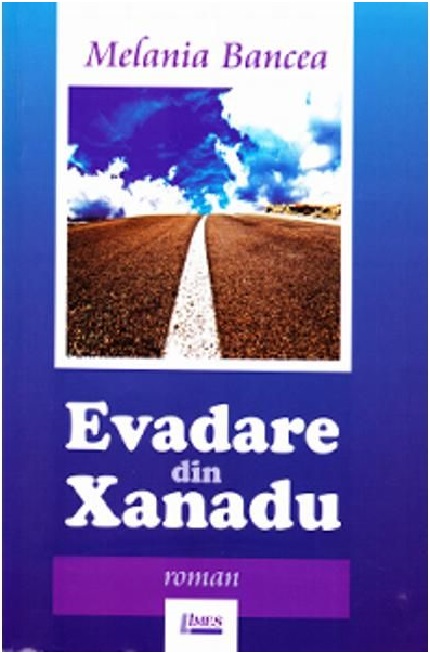 Carte Evadare din Xanadu autor Melania Bancea editura Limes