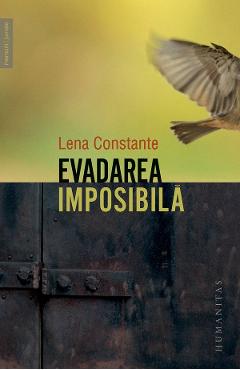 Carte Evadarea imposibila - Lena Constante editura Lena Constante