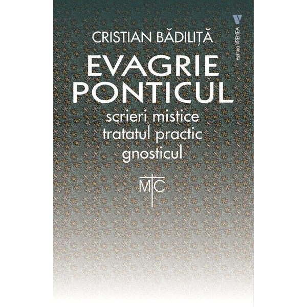 Carte Evagrie Ponticul: Scrieri mistice. Tratatul practic. Gnosticul - Cristian Badilita