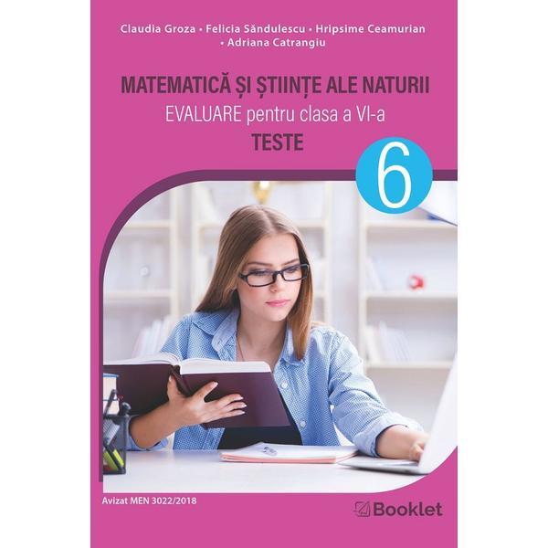 Carte Evaluare - Clasa 6 - Matematica si Stiinte ale naturii. Teste - Claudia Groza