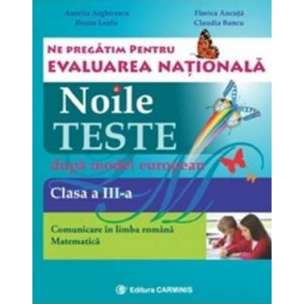 Carte Evaluare nationala clasa 3.  Limba romana-matematica. Noile teste dupa model european - Aurelia Arghire
