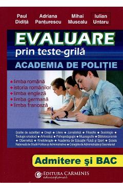 Carte Evaluare prin teste-grila. Academia de politie. Admitere si Bac - Paul Didita