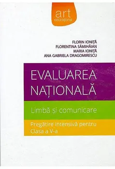 Carte Evaluarea Nationala. Limba si comunicare. Pregatire intensiva pentru clasa a V-a/Florin Ionita