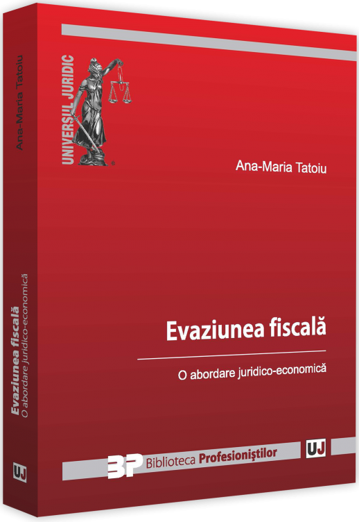 Carte Evaziune fiscala. O abordare juridico-economica autor Ana-Maria Tatoiu editura Univers Juridic