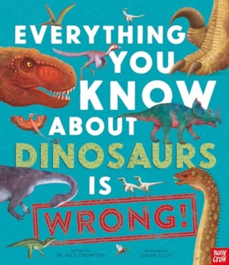 Carte Everything You Know About Dinosaurs is Wrong! editura SAS Gardners EU