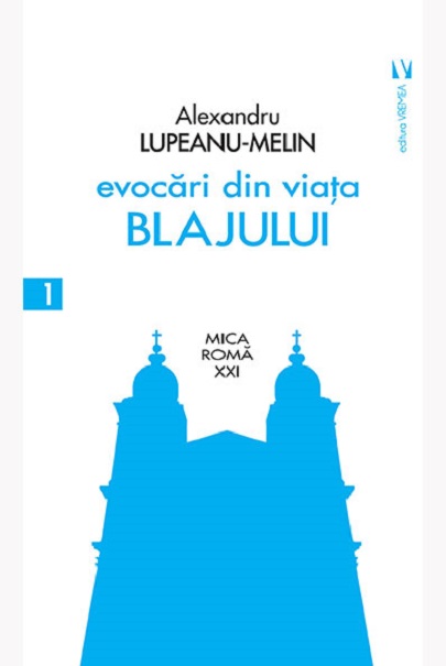 Carte Evocari din viata Blajului autor Alexandru Lupeanu-Melin editura Vremea