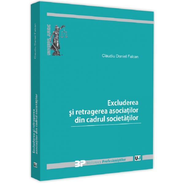 Carte Excluderea si retragerea asociatilor din cadrul societatilor - Claudiu Daniel Falcan