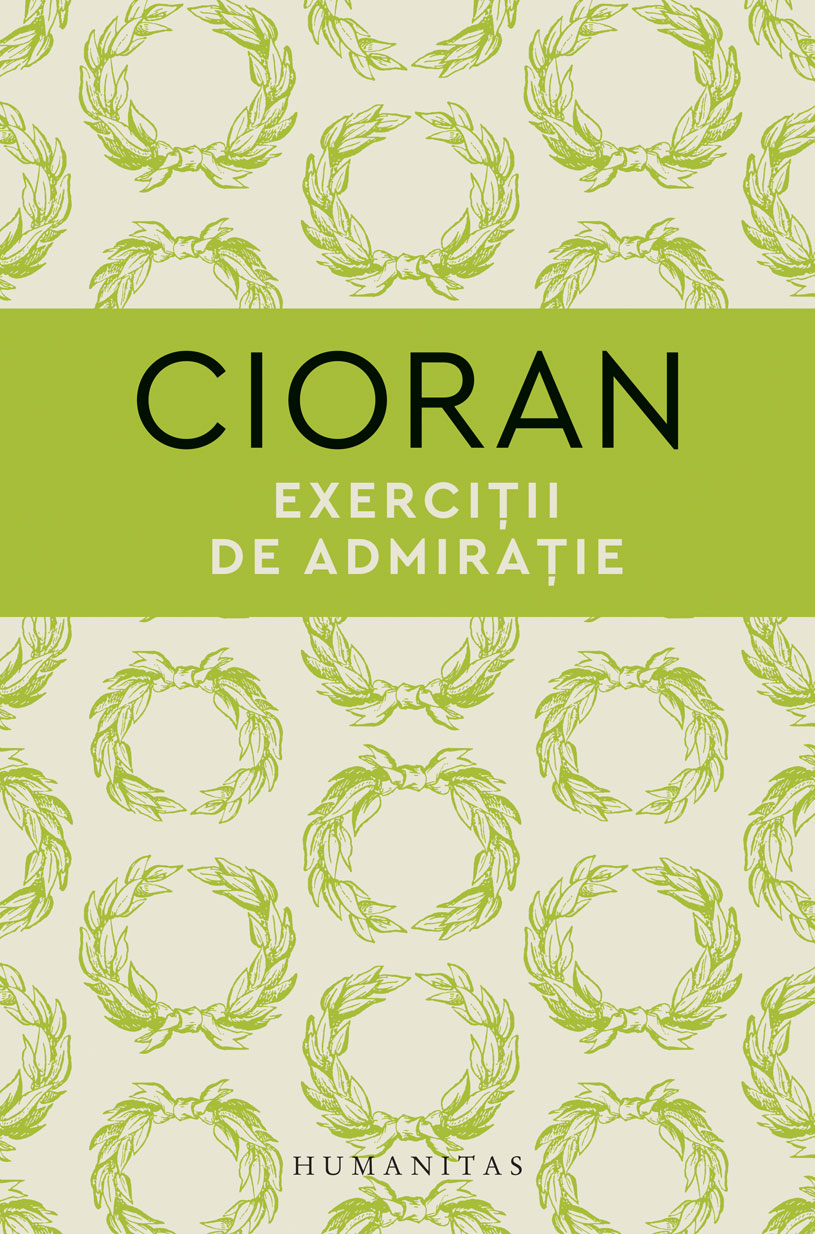 Carte Exercitii de admiratie autor Emil Cioran editura Humanitas