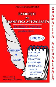 Carte Exercitii de gramatica actulizata. Explicate si rezolvate pentru elevi. Doom 3 - Mariana Badea editura Mariana Badea