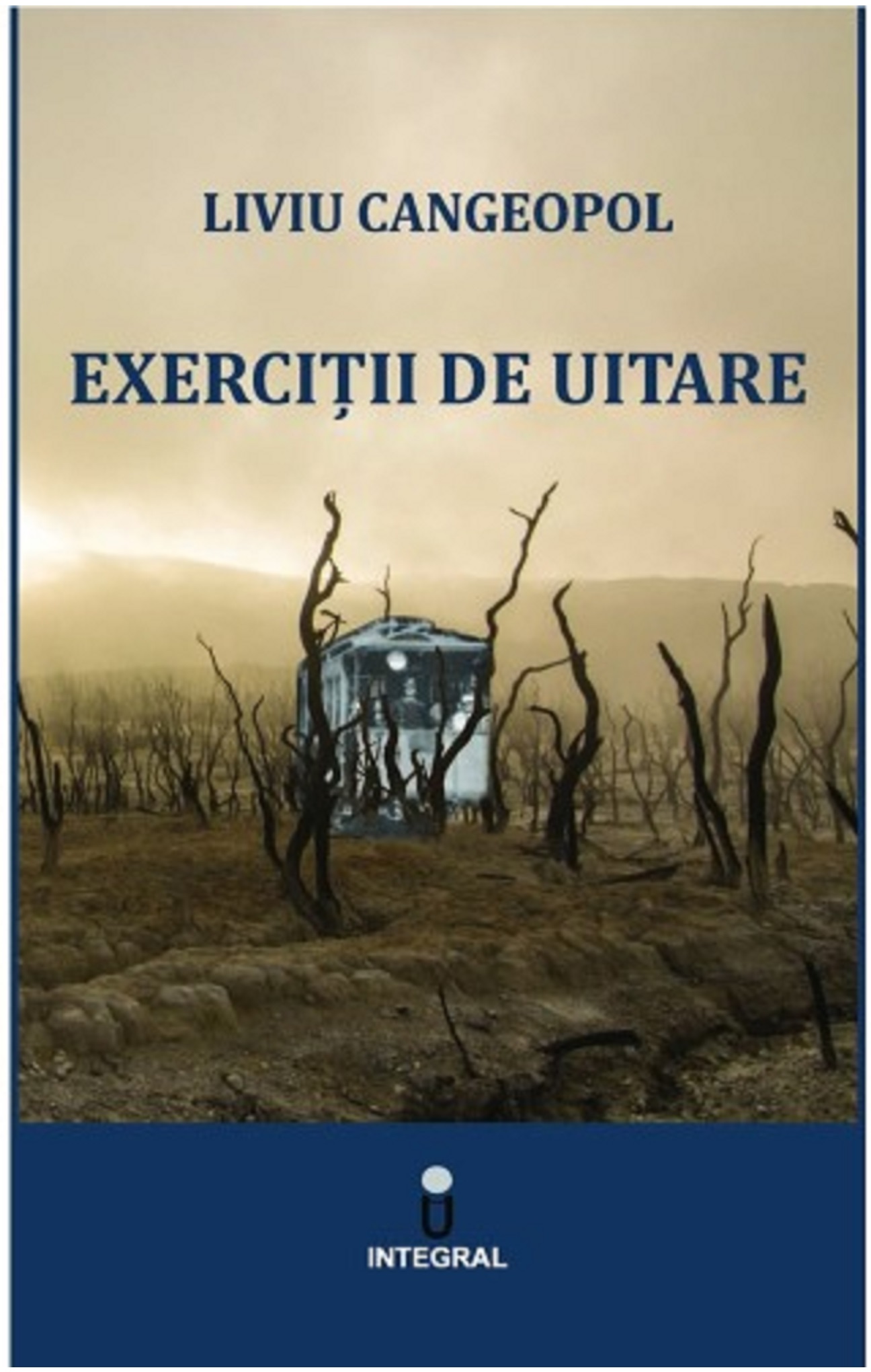 Carte Exercitii de uitare autor Liviu Cangeopol editura Integral