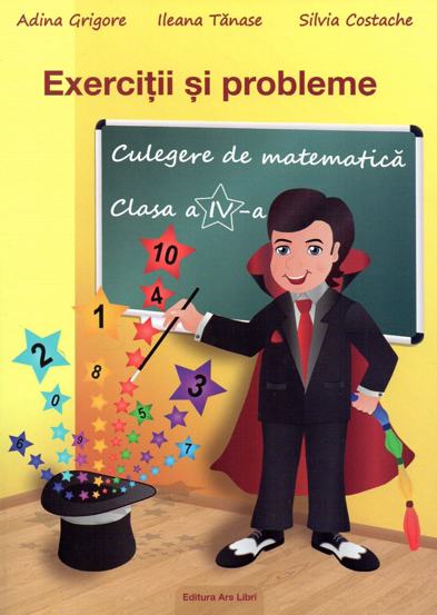 Carte Exercitii si probleme culegere de matematica pentru cls. a IV-a editura Ars Libri