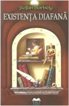 Carte Existenta diafana/Stefan Borbely editura Ideea Europeana