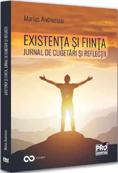 Carte Existenta si fiinta. Jurnal de cugetari si reflectii editura Universul Juridic