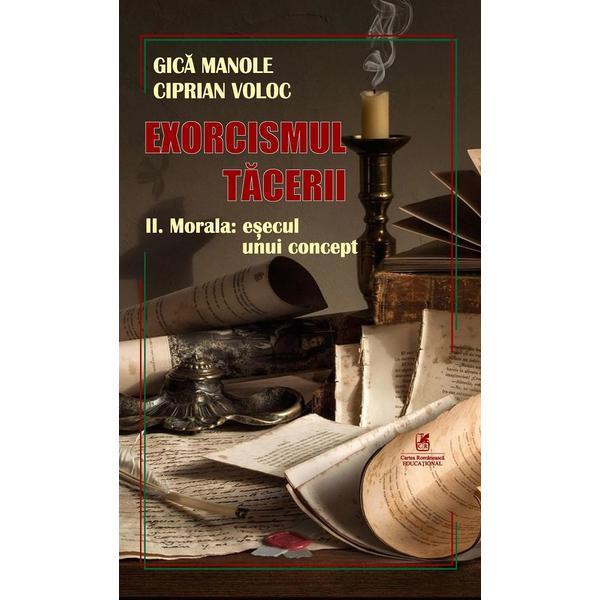 Carte Exorcismul tacerii Vol.2: Morala: Esecul unui concept - Gica Manole
