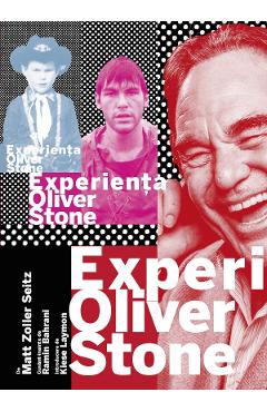 Carte Experienta Oliver Stone - Matt Zoller Seitz editura Matt Zoller Seitz