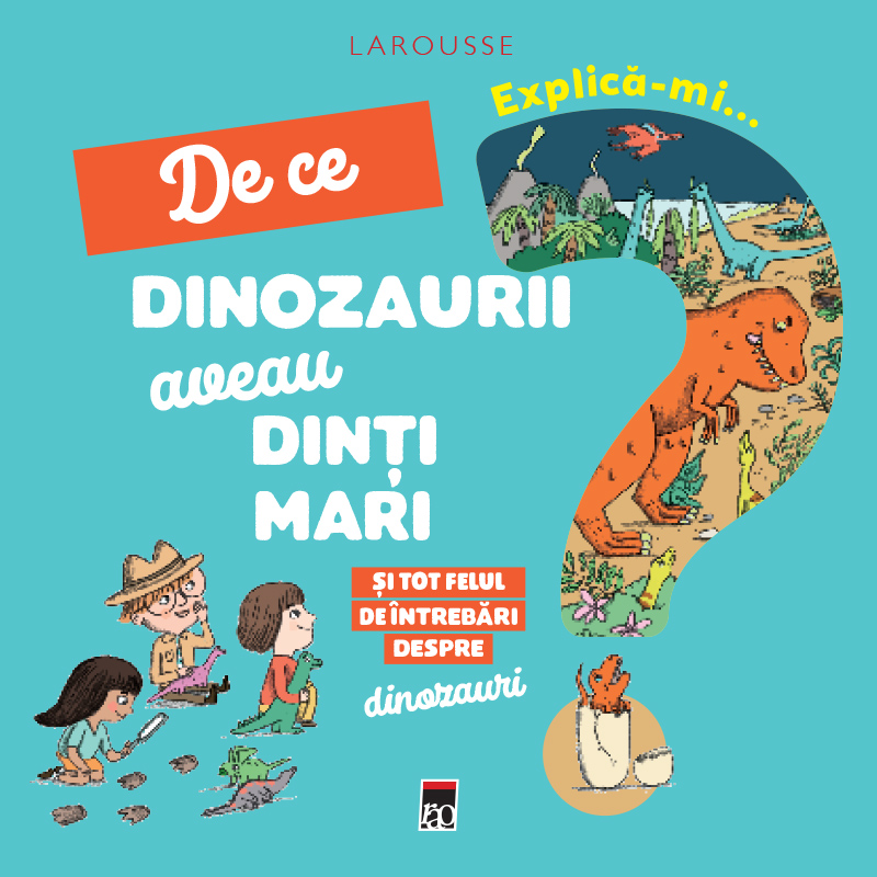 Carte Explica-mi de ce dinozaurii aveau dintii mari   editura Rao