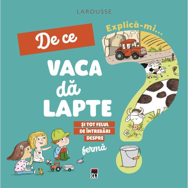 Carte Explica-mi... de ce vaca da lapte - Larousse