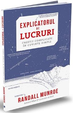 Carte Explicatorul de lucruri - Randall Munroe editura Randall Munroe
