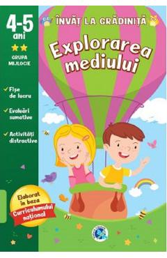 Carte Explorarea mediului: 4-5 ani. Grupa mijlocie. Invat la gradinita editura -