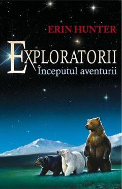 Carte Exploratorii Vol.1: Inceputul aventurii - Erin Hunter editura Erin Hunter
