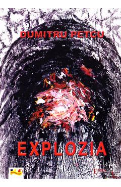 Carte Explozia - Dumitru Petcu editura Dumitru Petcu