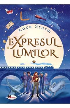 Carte Expresul lumilor Vol.1 - Anca Sturm editura Anca Sturm