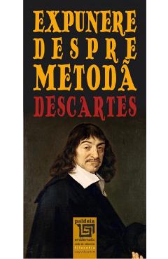 Carte Expunere despre metoda - Rene Descartes editura Rene Descartes