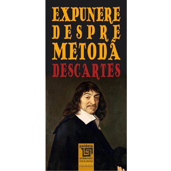 Carte Expunere despre metoda - Rene Descartes