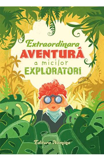 Carte Extraordinara aventura a micilor exploratori editura Nomina
