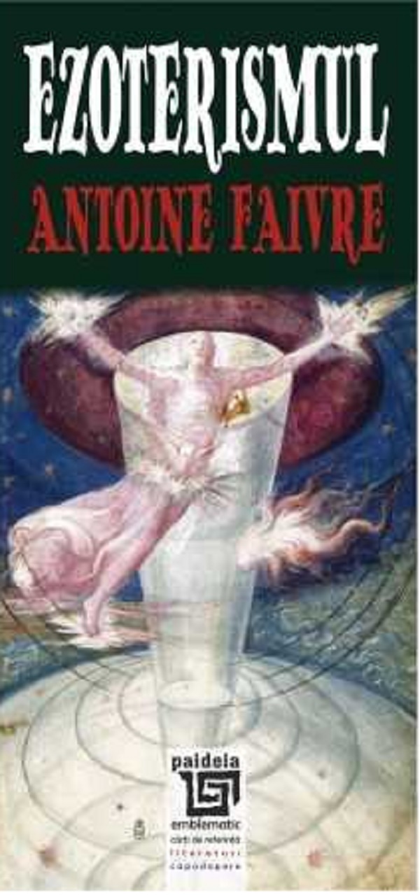 Carte Ezoterismul autor Antoine Faivre editura Paideia