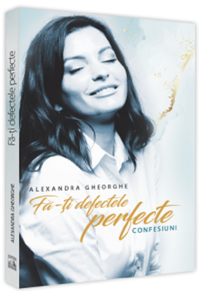 Carte Fa-ti defectele perfecte autor Alexandra Gheorghe editura Neverland