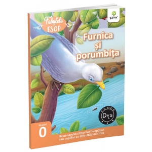 Carte Fabulele lui Esop: Furnica si porumbita. Recomandat cititorilor incepatori sau copiilor cu dificultati de citire. Super DYS - Nivelul 0 Autori Esop