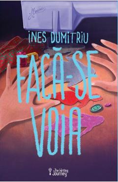 Carte Faca-se voia - Ines Dumitriu editura Ines Dumitriu