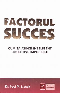 Carte Factorul succes - Paul M. Lisnek editura Paul M. Lisnek