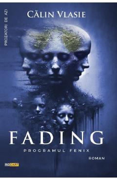 Carte Fading. Programul Fenix - Calin Vlasie editura Calin Vlasie