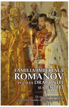 Carte Familia Imperiala Romanov editura -