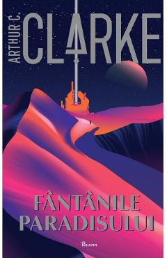 Carte Fantanile Paradisului - Arthur C. Clarke editura Arthur C. Clarke