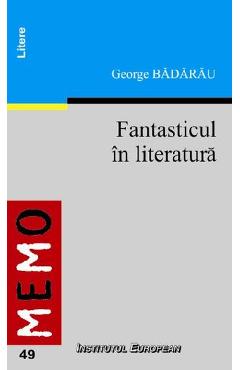Carte Fantasticul In Literatura - George Badarau editura George Badarau