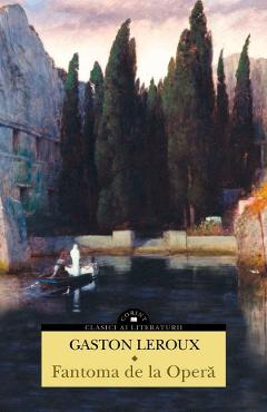 Carte Fantoma de la Opera - Gaston Leroux editura Gaston Leroux