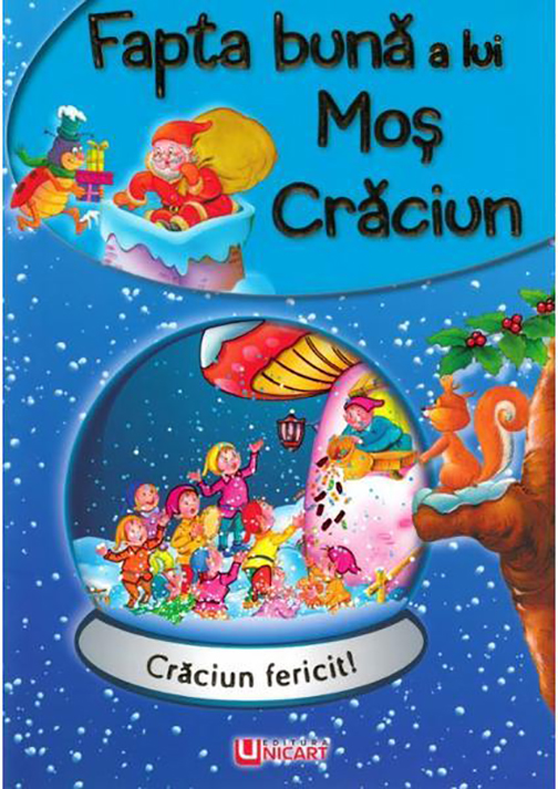Carte Fapta buna a lui Mos Craciun   editura Unicart